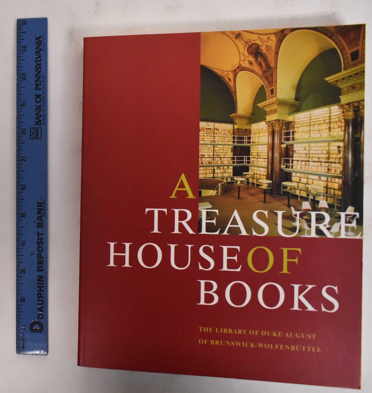 Item #178480 A Treasure House of Books: The Library of Duke August of Brunswick-Wolfenbuttel. Edmund Sherman.