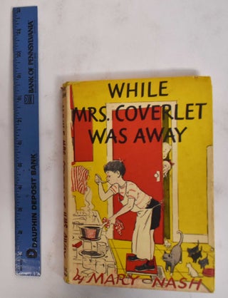Item #178482 While Mrs. Coveret Was Away. Mary Nash