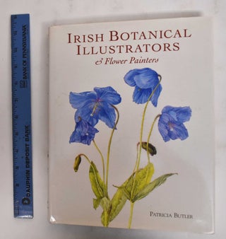 Item #178485 Irish Botanical Illustrators & Flower Painters. Patricia Butler