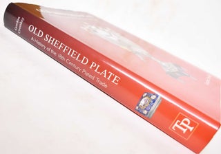 Old Sheffield Plate: A History of the 18th Century Plated Trade