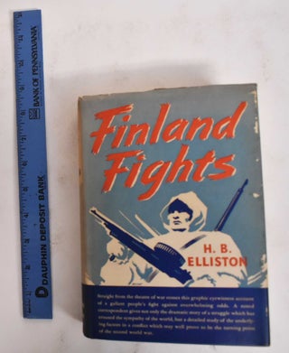 Item #178505 Finland Fights. H. B. Elliston