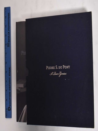 Item #178511 Pierre S. Du Pont: A Rare Genius. Michelle Ferrari