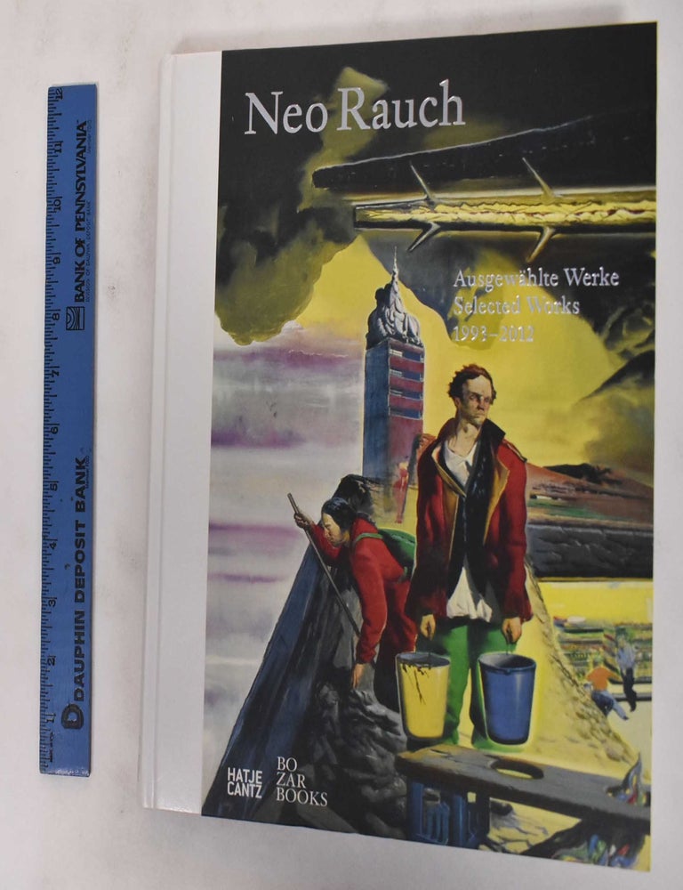 Item #178513 Neo Rauch: Ausgewahlte Werke, Selected Works 1993-2012. Harald Kunde.