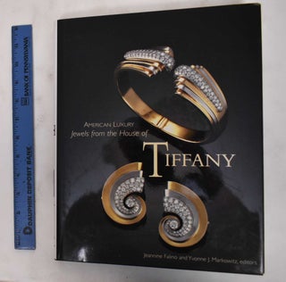 Item #178517 American Luxury: Jewels From The House Of Tiffany. Jeannine Falino, Yvonne J. Markowitz