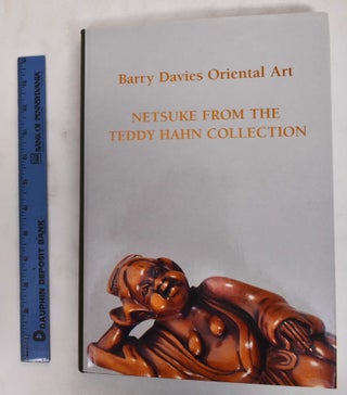 Item #178532 An Exhibition of Netsuke From the Teddy Hahn Collection. Barry Davies Oriental Art