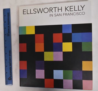 Item #178538 Ellsworth Kelly In San Francisco. Madeleine Grynsztejn, Julian Myers