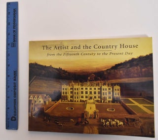 Item #178555 The Artist and the Country House: From the Fifteenth Century to the Present Day....