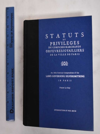 Item #178576 Status et Privileges du Corps des Marchands Orfebres-Joyailliers de la Ville de...