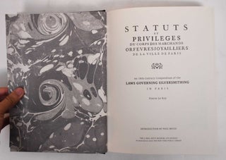 Status et Privileges du Corps des Marchands Orfebres-Joyailliers de la Ville de Paris: An 18th Century Compendium of the Laws Governing Silversmithing in Paris