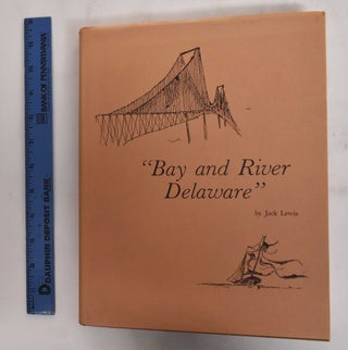 Item #178581 The Bay and River Delaware. Jack Lewis