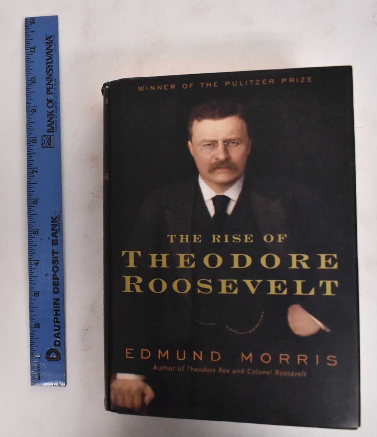 Item #178600 The Rise of Theodore Roosevelt. Edmund Morris.