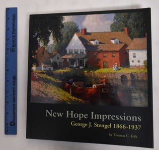 Item #178613 New Hope Impressions: George J. Stengle, 1866-1937. Thomas C. Folk