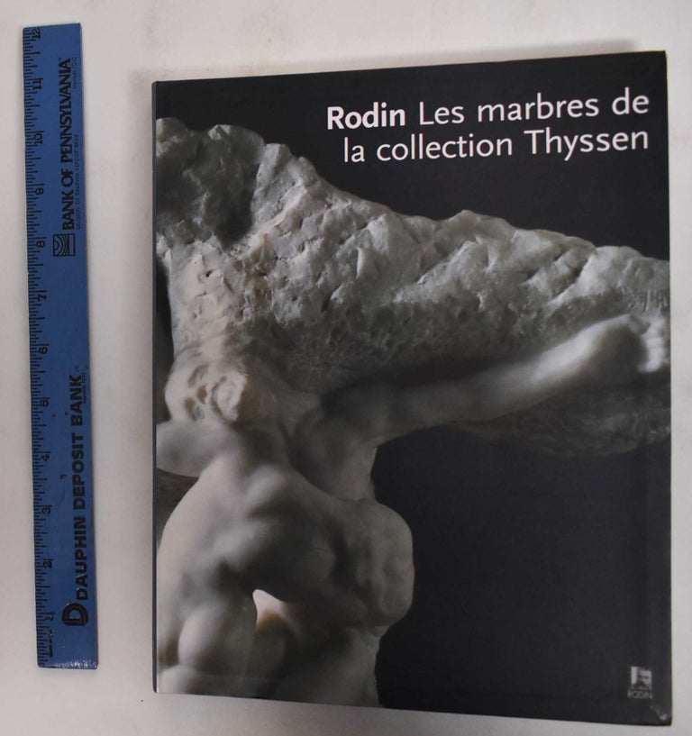 Item #178614 Rodin: Les Marbres de la Collection Thyssen. Antoinette Le Normand-Romain, Auguste Rodin.