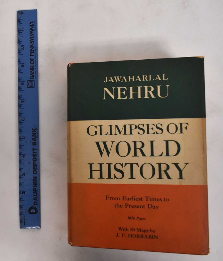 Item #178621 Glimpses of World History: Being Further Letters to His Daughter Written in Prison, and Containing a Rambling Account of History for Young People. Jawaharlal Nehru.