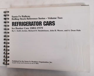 Santa Fe Railway Rolling Stock Reference Series Vol. 2: Refrigerator Cars and Ice Bunker Cars, 1884-1979