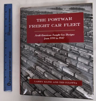 Item #178635 The Postwar Freight Car Fleet: North American Freight Car Designs From 1898 to 1947....