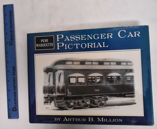 Item #178642 Pere Marquette: Passenger Car Pictorial. Arthur B. Million, Sigrid K. Powell