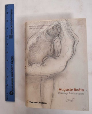 Item #178650 Auguste Rodin: Drawings & Watercolors. Antoinette Le Normand-Romain, Christina...
