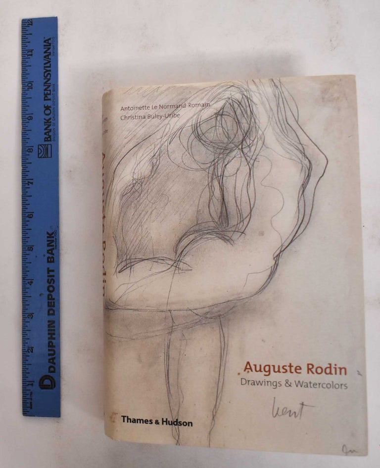 Item #178650 Auguste Rodin: Drawings & Watercolors. Antoinette Le Normand-Romain, Christina Buley-Uribe, Auguste Rodin.