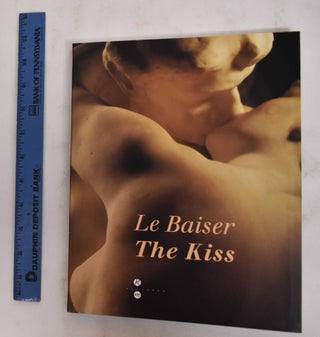 Item #178654 Le baiser de Rodin: The kiss by Rodin. Antoinette Le Normand-Romain, Auguste Rodin