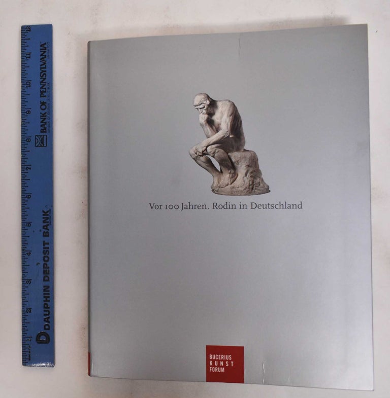 Item #178666 Vor 100 Jahren: Rodin in Deutschland. Michael Kuhlemann, Helene Pinet, Auguste Rodin.