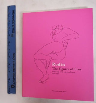 Item #178668 Rodin, the figures of Eros: drawings and watercolours, 1890-1917. Auguste Rodin,...