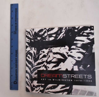 Item #178679 Dream streets: Art in Wilmington 1970-1990. Margaret Winslow, Gretchen Dykstra