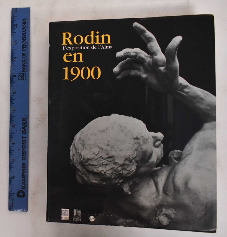 Item #178683 Rodin en 1900: l'exposition de l'Alma. Auguste Rodin.