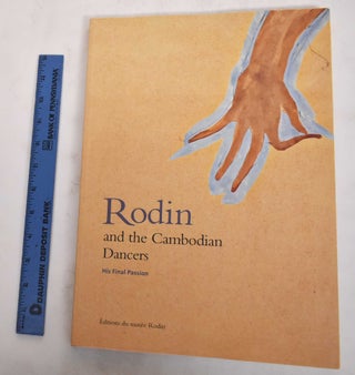 Item #178686 Rodin and the Cambodian dancers: his final passion. Jacques Vilain, Auguste Rodin