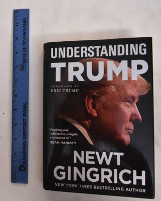 Item #178707 Understanding Trump. Newt Gingrich