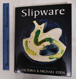 Item #178747 Slipware: Contemporary Approaches. Victoria and Michael Eden