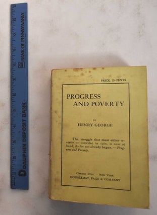 Item #178753 Progress and poverty: an inquiry into the cause of industrial depressions and of...