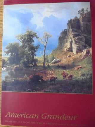 Item #17876 American Grandeur: Masterpieces from the Masco and Monoogian Collections. William Gerdts