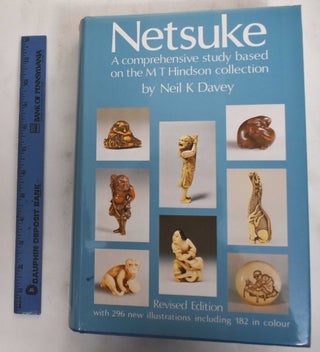 Item #178775 Netsuke: A Comprehensive Study Based on the M.T. Hindson Collection. Neil K. Davey