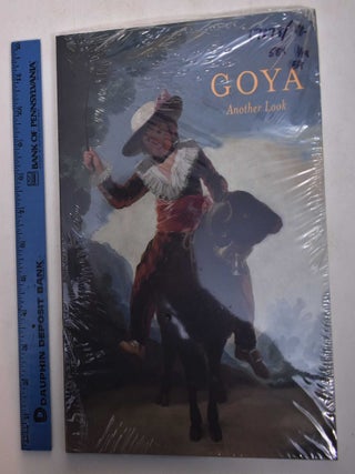 Item #17878 Goya: Another Look. Joseph J. Rishel