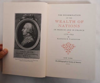 Item #178803 The Dissemination of the Wealth of Nations in French and in France, 1776-1843....