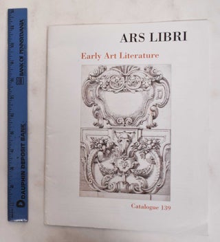 Item #178815 Early Art Literature: Catalogue 139. Ltd Ars Libri