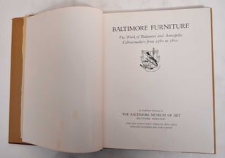 Item #178833 Baltimore furniture; the work of Baltimore and Annapolis cabinetmakers from 1760 to...