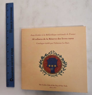 Item #178842 Jean Grolier: 50 Reliures de la Reserve des Livres Rares. Fabienne La Bars, Bernard...