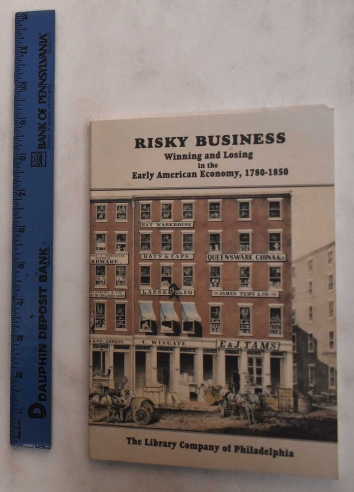 Item #178847 Risky Business: Winning and Losing in the Early American Economy, 1780-1850. Cathy D. Matson, Wendy A. Woloson.