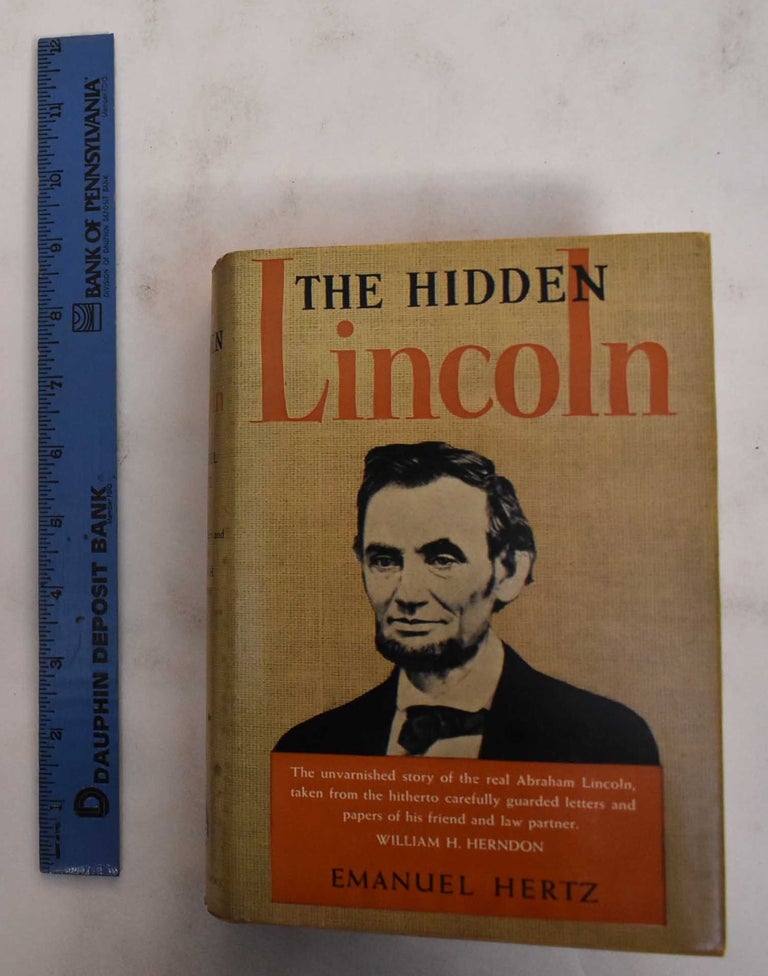 Item #178848 The Hidden Lincoln, From the Letters and Papers of William H. Herndon. Emanuel Hertz.