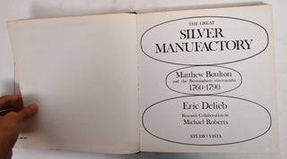 The Great Silver Manufactory: Matthew Boulton & the Birmingham Silversmiths, 1760-1790