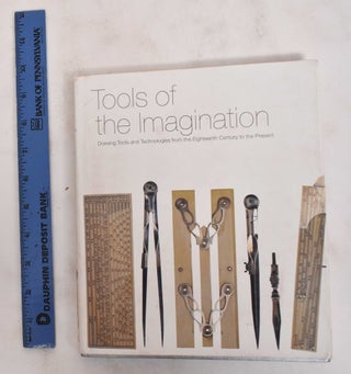 Item #178881 Tools of the Imagination: Drawing Tools and Technologies from the Eighteenth Century...