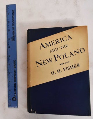 Item #178884 America and the New Poland. Harold H. Fisher, Sidney Brooks