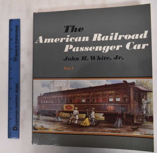 Item #178890 The American Railroad Passenger Car (2 Volumes). John H. White