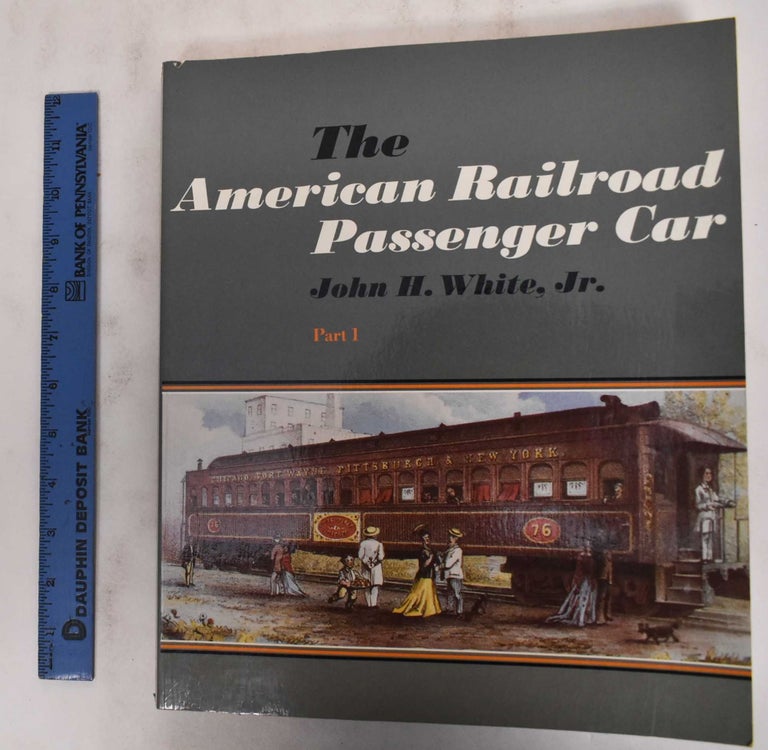 Item #178890 The American Railroad Passenger Car (2 Volumes). John H. White.