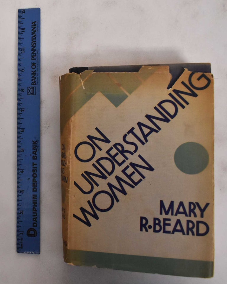 Item #178893 On Understanding Women. Mary R. Beard.