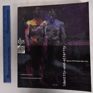 Item #178894 Identity And Alterity: Figures Of The Body 1895/1995,La Biennale di Venezia 46....