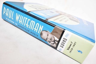 Paul Whiteman: Pioneer in American Music, Volume 2: 1930-1967