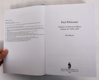 Paul Whiteman: Pioneer in American Music, Volume 2: 1930-1967